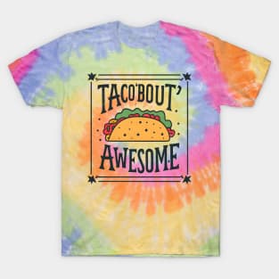 Taco bout awesome T-Shirt